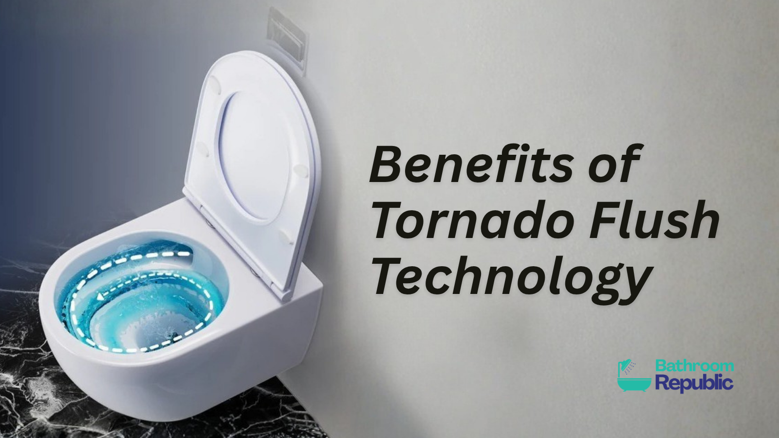 What Is Tornado Flush Technology? Benefits, Water Saving & Rimless Toilet Guide