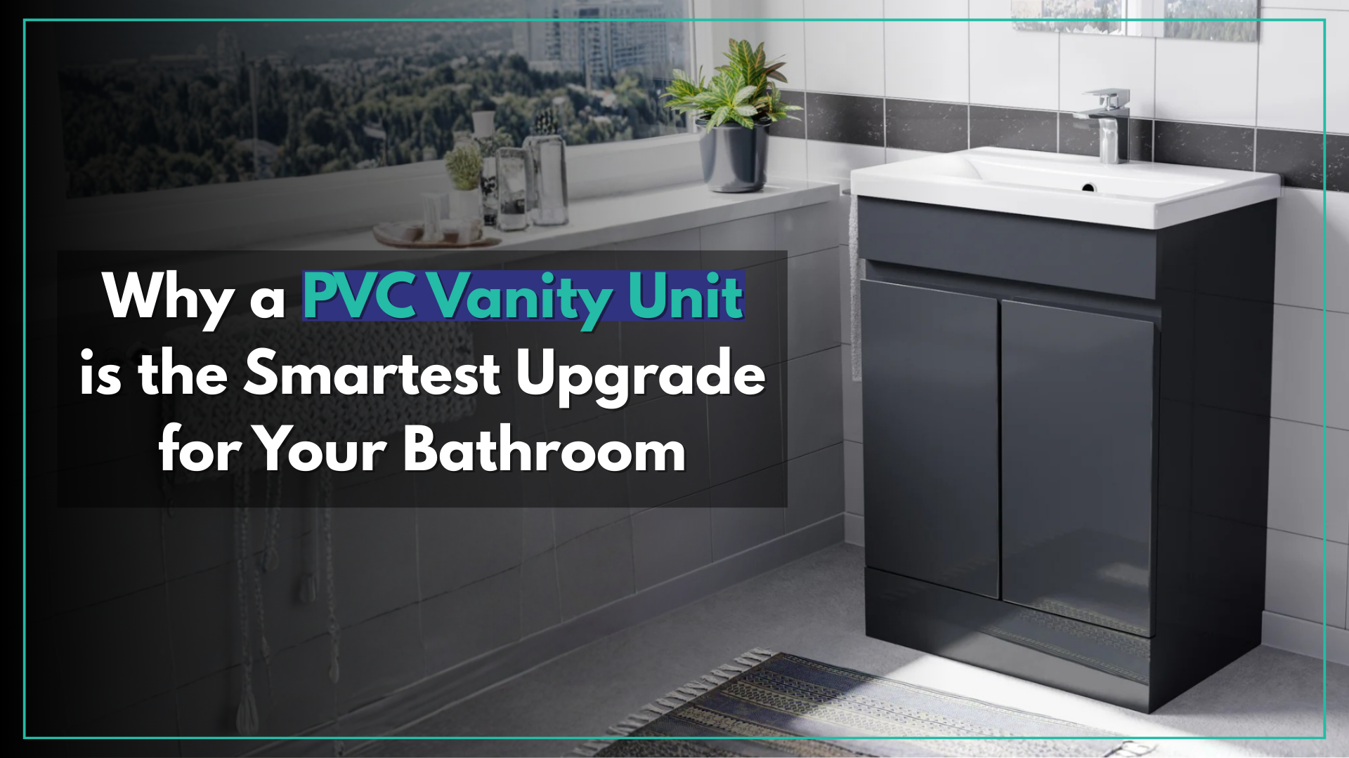 Why PVC Vanity Units Are the Smartest Bathroom Upgrade (UK Guide)
